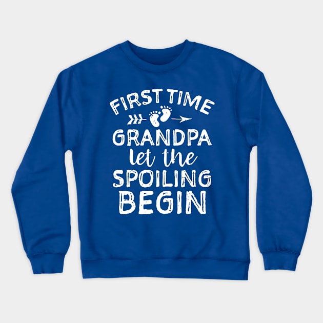 first time grandpa let the spoiling begin Crewneck Sweatshirt by Hunters shop